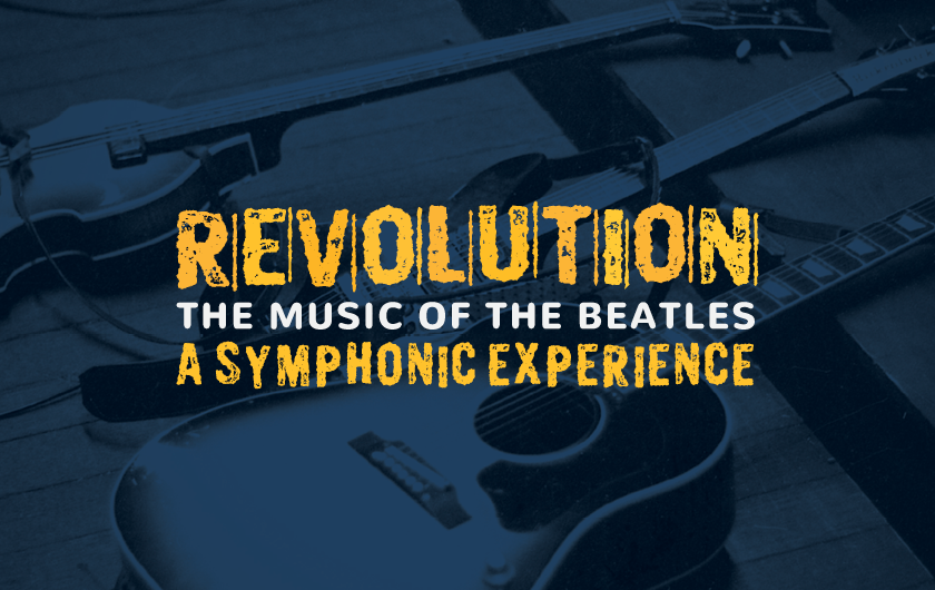 Revolution: The Music of The Beatles - A Symphonic Experience Revolution: The Music of The Beatles - A Symphonic Experience